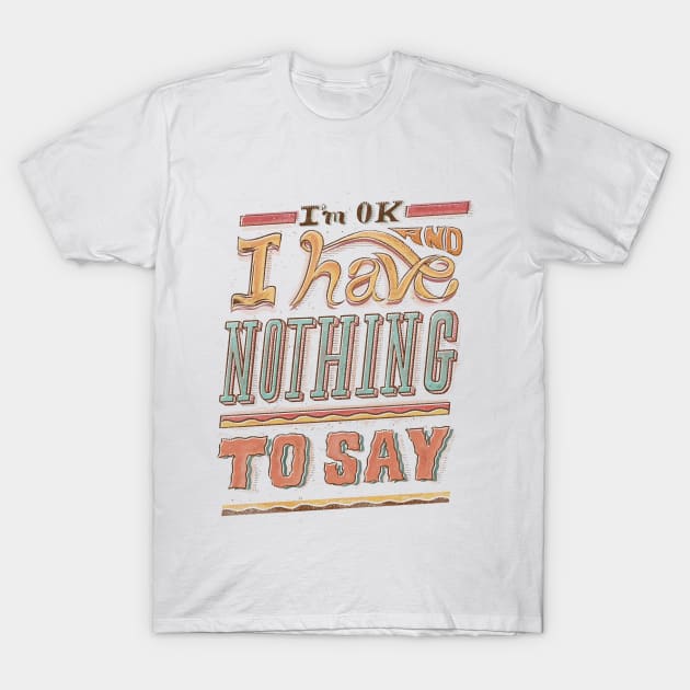 I HAVE NOTHING TO SAY T-Shirt by Ilustrata